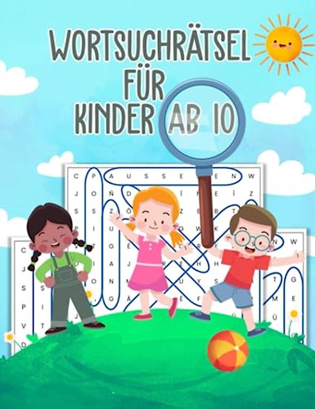 Wortsuchrätsel für Kinder ab 10: Anspruchsvolles Rätselbuch für ein Kind ab der 4. Klasse | Rätselheft für Jungen und Mädchen