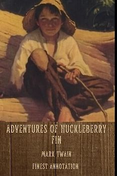 Adventures of Huckleberry Finn (Finest Annotation)