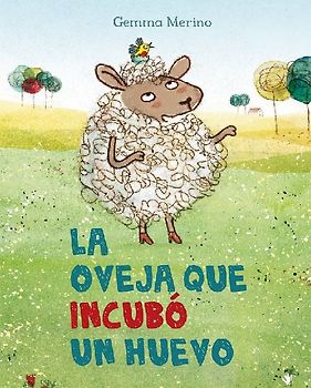 La Oveja Que Incubo un Huevo = The Sheep Who Hatched an Egg