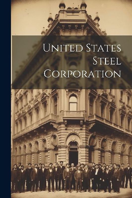 United States Steel Corporation