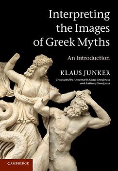 Interpreting the Images of Greek Myths: An Introduction - Junker, Klaus