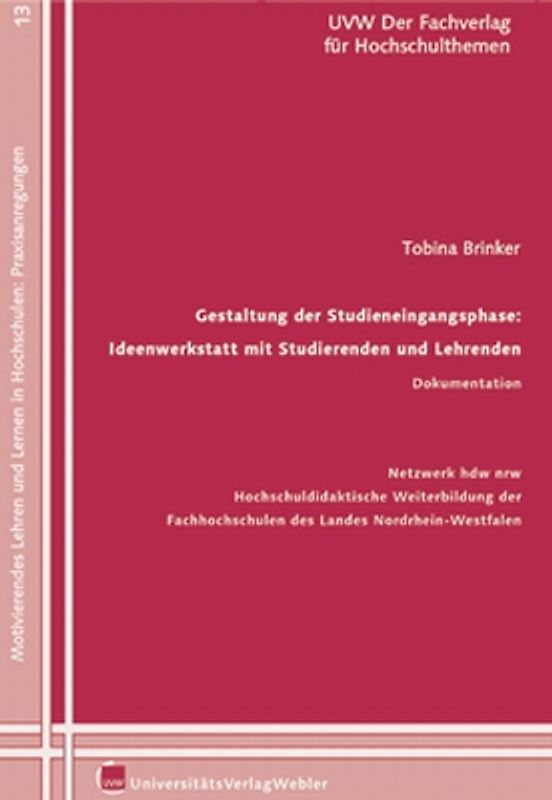 Gestaltung der Studieneingangsphase: Ideenwerkstatt mit Studierenden und Lehrenden Dokumentation