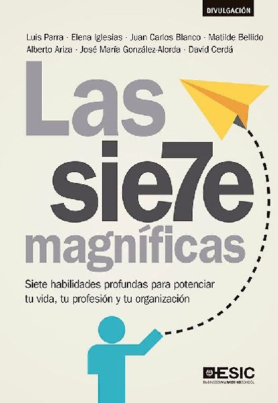 Las siete magníficas : siete habilidades profundas para potenciar tu vida, tu profesión y tu organización