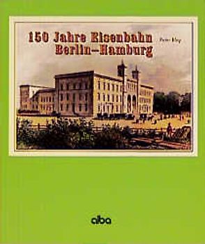 150 Jahre Eisenbahn Berlin - Hamburg
