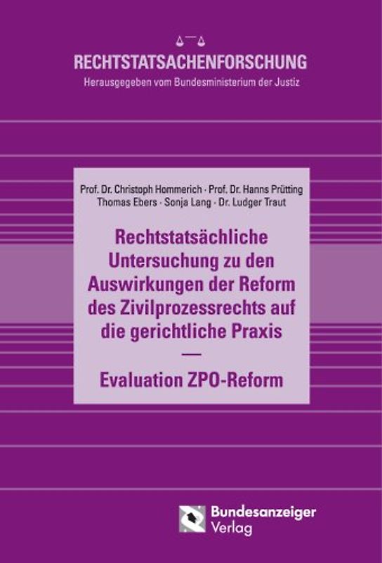 Rechtstatsächliche Untersuchung zu den Auswirkungen der Reform des Zivilprozessrechts auf die gerichtliche Praxis - Evaluation ZPO-Reform
