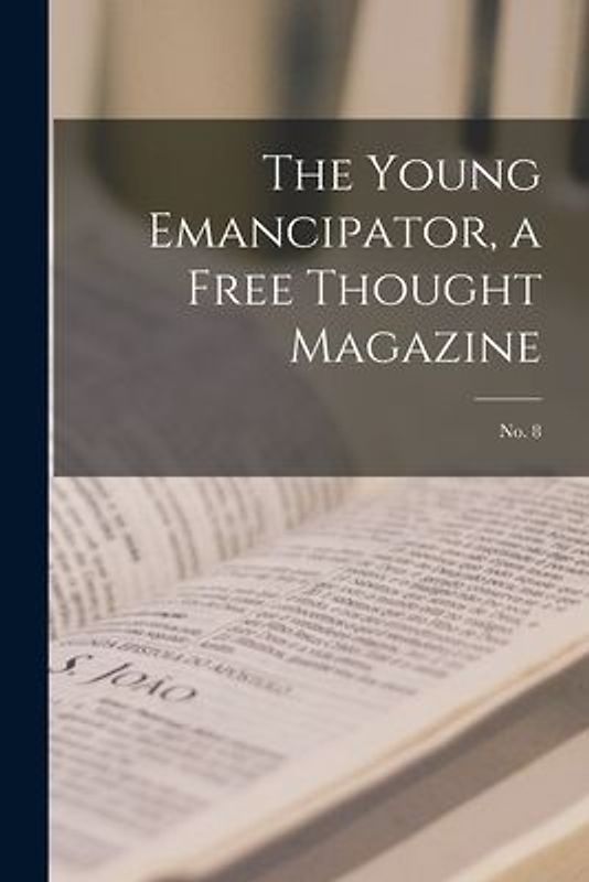 The Young Emancipator, a Free Thought Magazine; no. 8