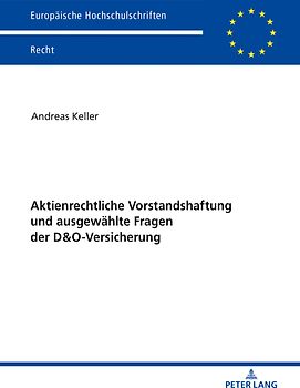 Aktienrechtliche Vorstandshaftung und ausgewählte Fragen der D&O-Versicherung