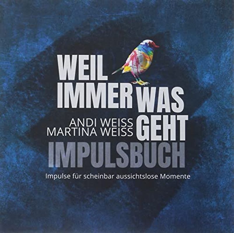 Weil immer was geht - Impulsbuch: Impulse für scheinbar ausweglose Momente