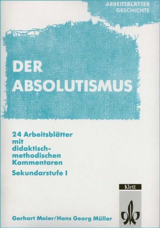 Arbeitsblätter Geschichte. Absolutismus. Sekundarstufe I
