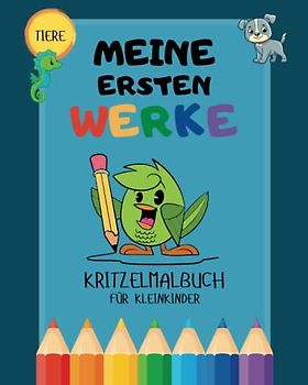 Kindermalbuch mit kleinem Lerneffekt - Meine ersten Werke - Edition Tiere: Ausmalbuch mit Tieren für Kleinkinder mit kleinem Lerneffekt [20,32 x ... - Kindermalbücher mit kleinem Lerneffekt)