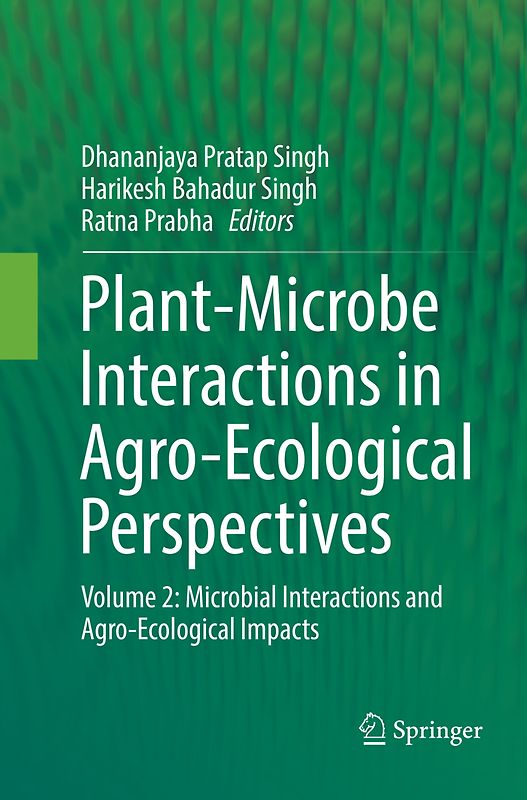 Plant-Microbe Interactions in Agro-Ecological Perspectives