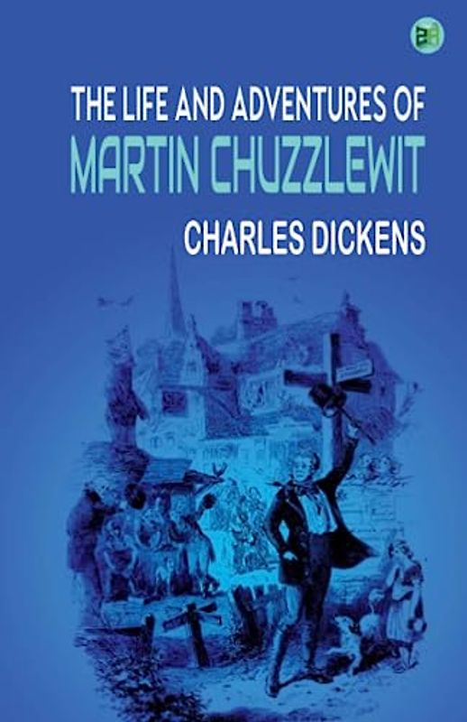 The Life and Adventures of Martin Chuzzlewit
