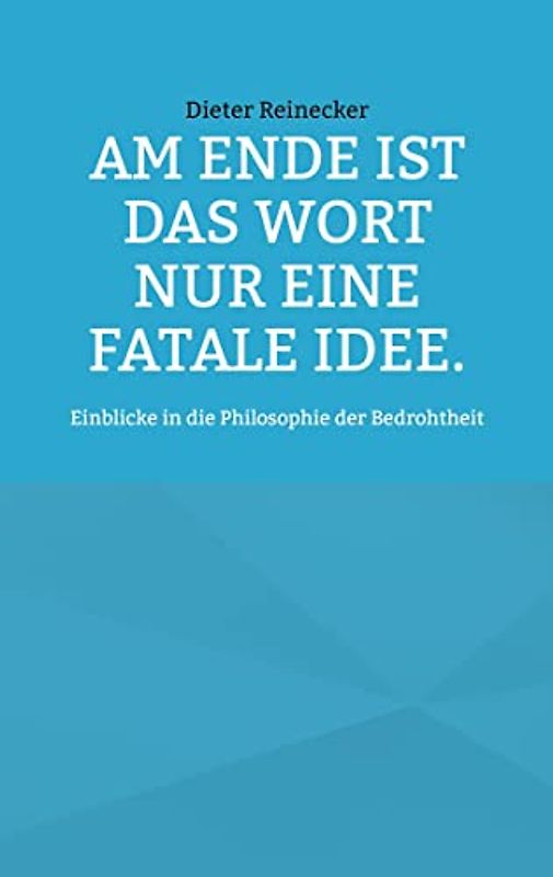 Am Ende ist das Wort nur eine fatale Idee.