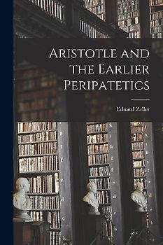Aristotle and the Earlier Peripatetics