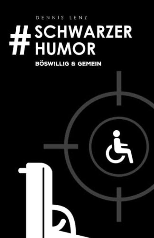 #Schwarzer Humor: böswillig & gemein