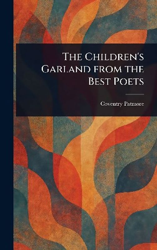 The Children's Garland From the Best Poets