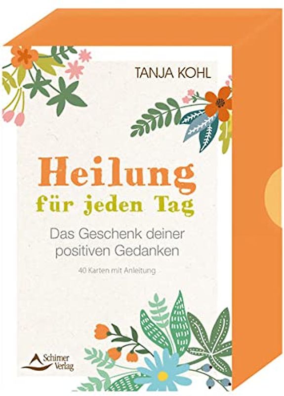 Heilung für jeden Tag – Das Geschenk deiner positiven Gedanken: 40 Karten mit Anleitung