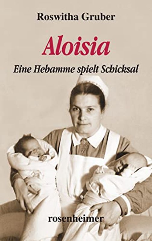 Aloisia: Eine Hebamme spielt Schicksal