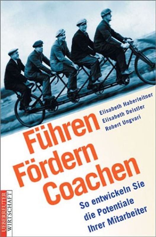 Führen - Fördern - Coachen. So entwickeln Sie die Potentiale Ihrer Mitarbeiter