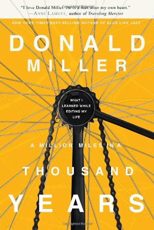 A Million Miles in a Thousand Years: How I Learned to Live a Better Story - Donald Miller