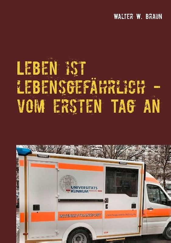 Leben ist lebensgefährlich - vom ersten Tag an