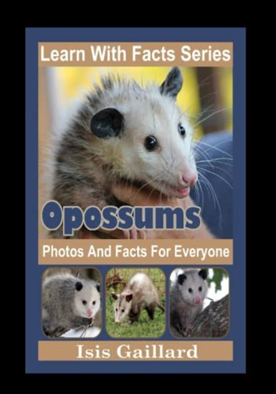 Opossums Photos and Facts for Everyone: Animals in Nature (Learn With Facts Series, Band 111)