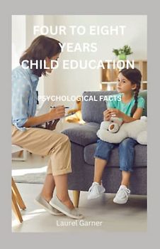 FOUR TO EIGHT YEARS CHILD EDUCATION: PSYCHOLOGICAL FACTS