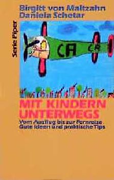 Mit Kindern unterwegs. Vom Ausflug bis zur Fernreise. Gute Ideen und praktische Tips