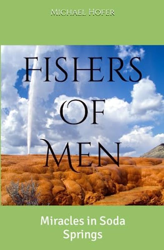 Fishers Of Men: Miracles in Soda Springs