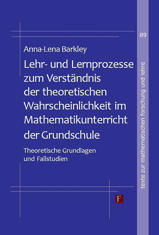 Lehr- und Lernprozesse zum Verständnis der theoretischen Wahrscheinlichkeit im Mathematikunterricht der Grundschule