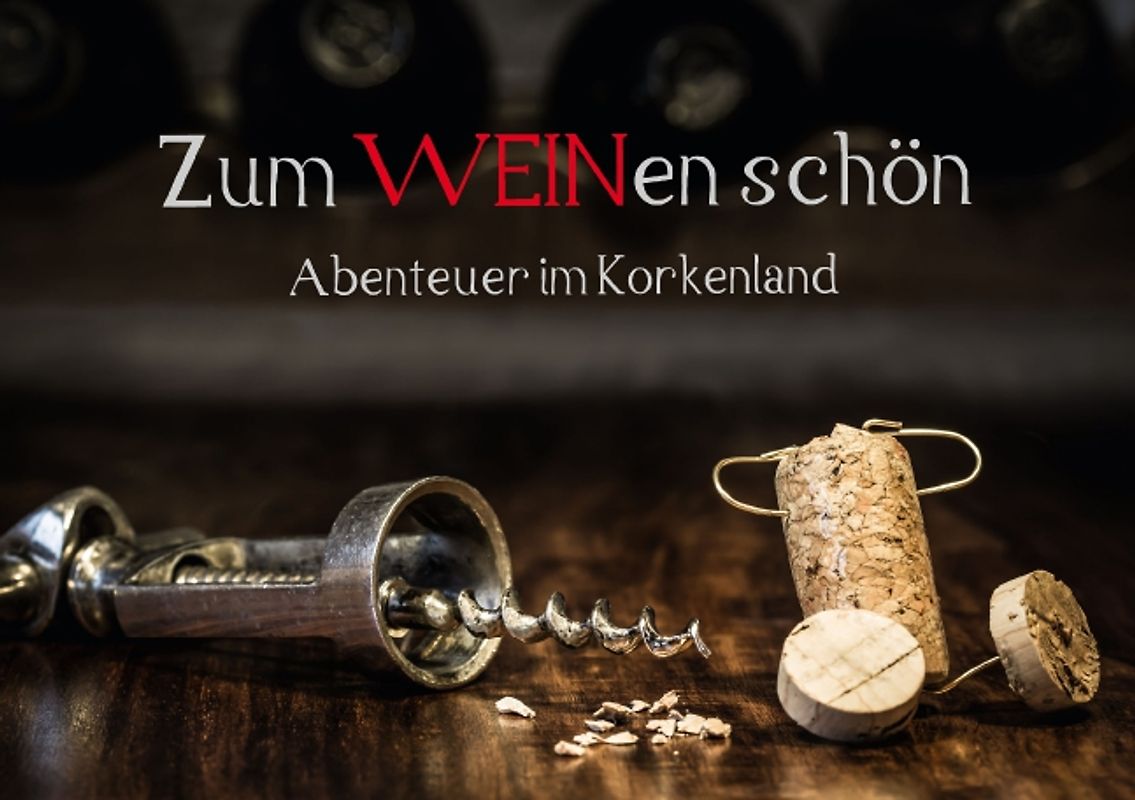 Zum WEINen schön - Abenteuer im Korkenland (Tischaufsteller DIN A5 quer)