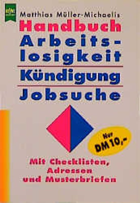 Handbuch Arbeitslosigkeit, Kündigung, Jobsuche. Mit Checklisten, Adressen und Musterbriefen