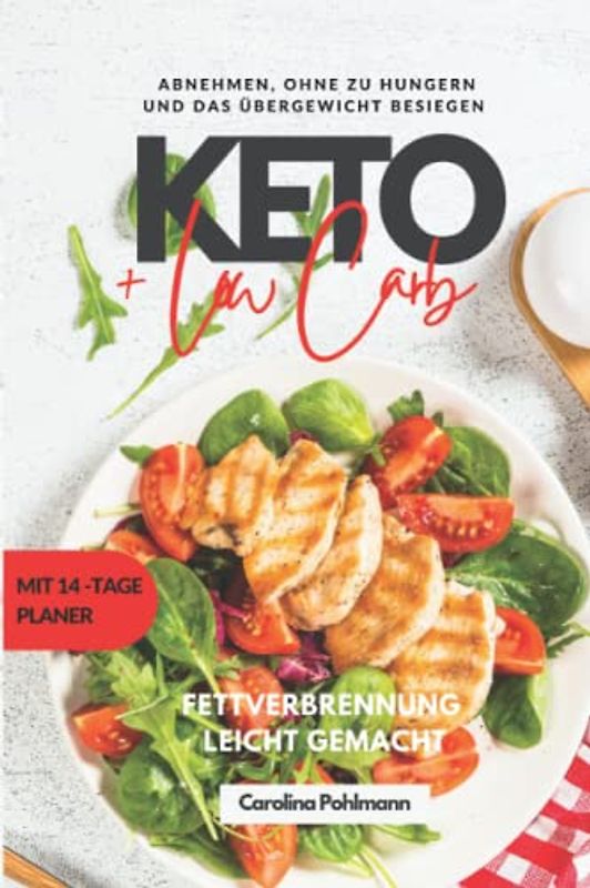KETO und Low Carb: Fettverbrennung leicht gemacht: 150 Rezepte Keto und Lowcarb:ndlich das Übergewicht besiegen. Abnehmen, ohne zu hungern!