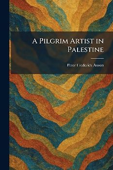 A Pilgrim Artist in Palestine