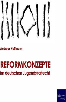 Reformkonzepte im deutschen Jugendstrafrecht