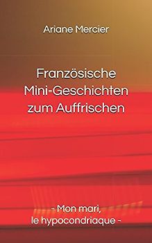 Französische Mini-Geschichten zum Auffrischen: - Mon mari, le hypocondriaque -