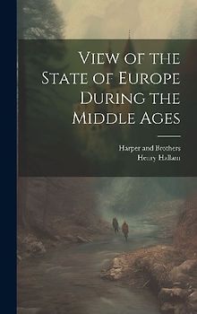 View of the State of Europe During the Middle Ages