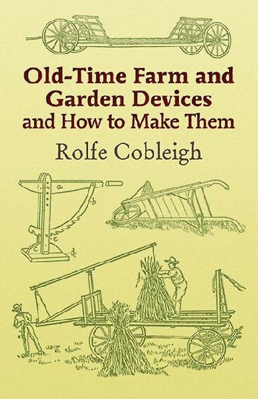 Old-Time Farm and Garden Devices and How to Make Them