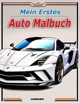 Mein Erstes Auto Malbuch: Ein Malbuch für Kinder und Erwachsene | Enthält 50 einzigartige Designs: Kreatives Malen fördert die Feinmotorik und Konzentration