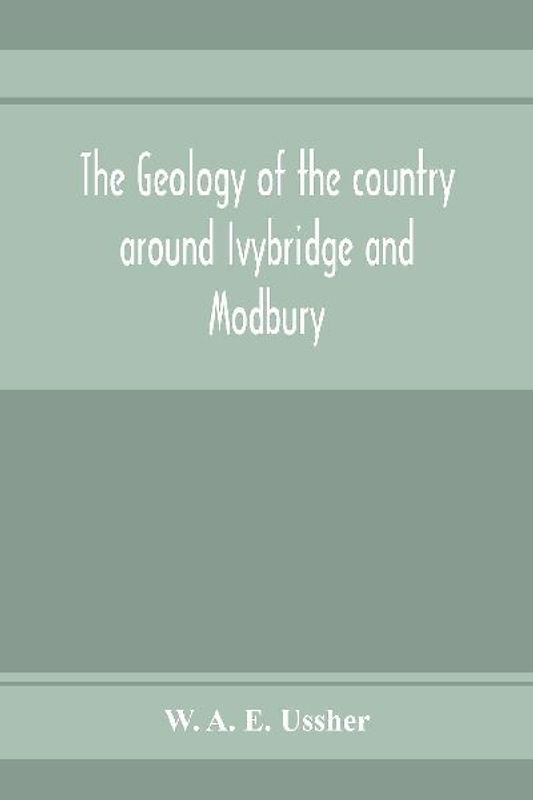 The geology of the country around Ivybridge and Modbury