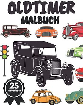 Oldtimer Malbuch: Malbuch für Liebhaber alter Autos für Kinder und Erwachsene :Entspannung und Stressabbau