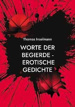 Worte der Begierde - erotische Gedichte