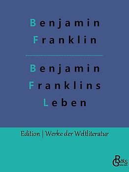 Benjamin Franklins Leben