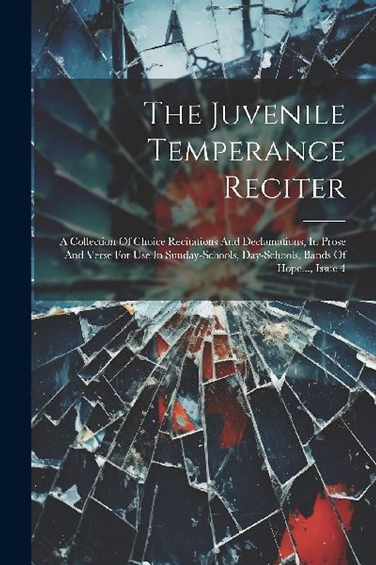 The Juvenile Temperance Reciter