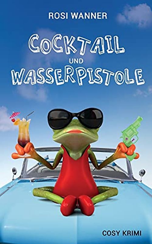 Cocktail und Wasserpistole (Luise, Band 2)