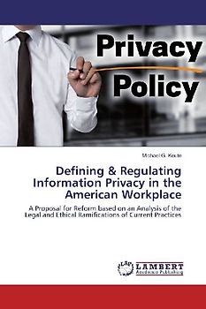 Defining & Regulating Information Privacy in the American Workplace