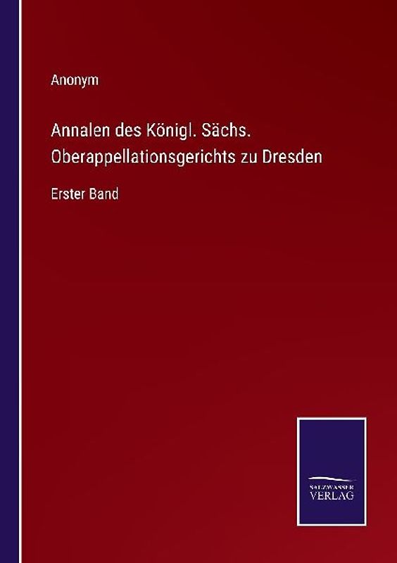 Annalen des Königl. Sächs. Oberappellationsgerichts zu Dresden