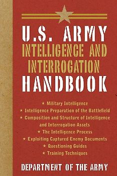 U.S. Army Intelligence and Interrogation Handbook
