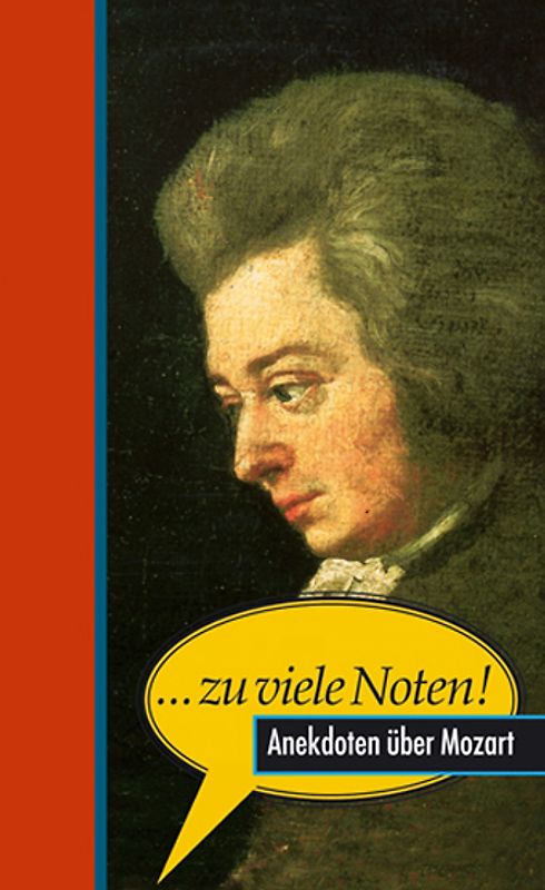 ... zu viele Noten!. Anekdoten über Mozart
