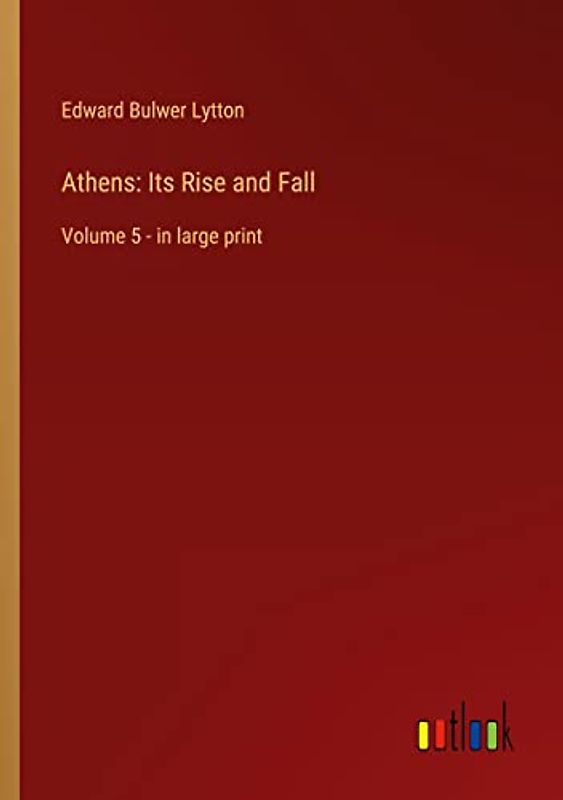 Athens: Its Rise and Fall: Volume 5 - in large print
